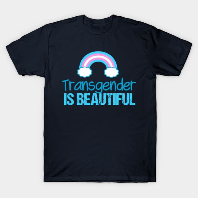 Transgender is Beautiful T-Shirt by epiclovedesigns